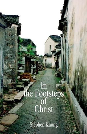 IN THE FOOTSTEPS OF CHRIST-STEPHAN KAUNG - Morning Star Christian Bookstores