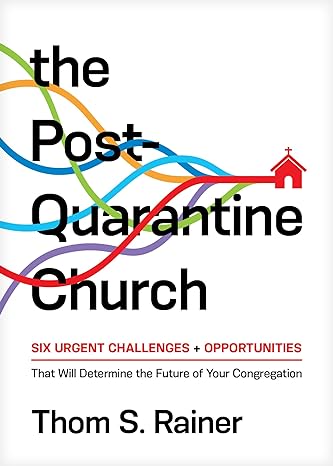 The Post-Quarantine Church - Thom Rainer