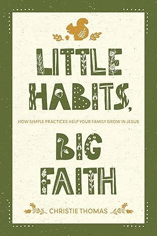 Little Habits, Big Faith by Christie Thomas