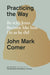 Practicing the Way by John Mark Comer - Morning Star Christian Bookstores