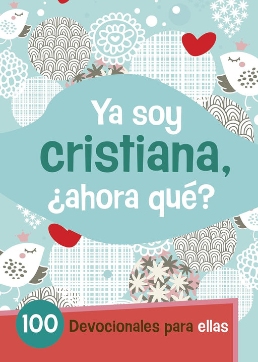 YA SOY CRISTIANA, AHORA QUE? 100 DEVOCIONALES PARA ELLAS - Morning Star Christian Bookstores