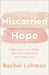 Miscarried Hope: Journeying with Jesus Through - Morning Star Christian Bookstores