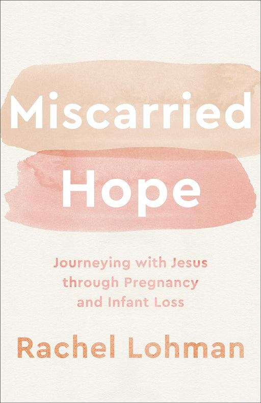 Miscarried Hope: Journeying with Jesus Through - Morning Star Christian Bookstores
