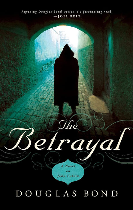 BETRAYAL A NOVEL ON JOHN CALVIN