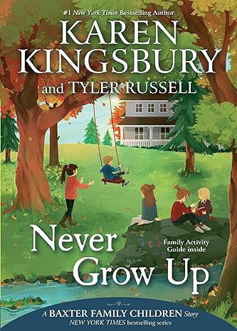 Never Grow Up - Karen Kingsbury & Tyler Russell