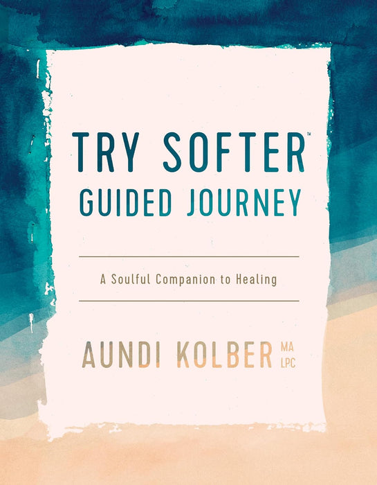 The Try Softer Guided Journey - Aundi Kolber