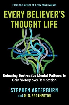 Every Believer's Thought Life - Stephen Arterburn