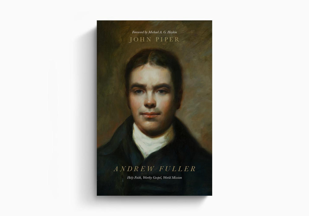 Andrew Fuller - John Piper