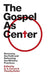 The Gospel as Center - Editors Carson/Keller - Morning Star Christian Bookstores