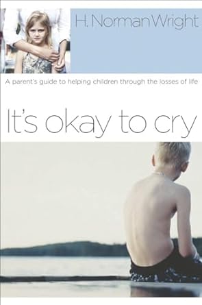 It's Okay to Cry - H. Norman Wright