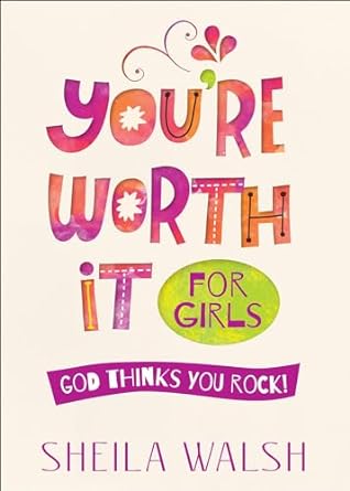 You're Worth It for Girls - Sheila Walsh - Morning Star Christian Bookstores