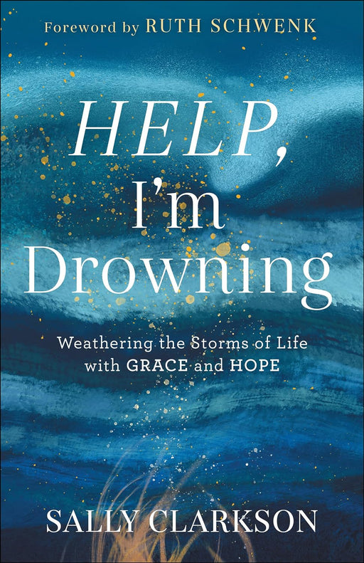 HELP, I'M DROWNING - SALLY CLARKSON - Morning Star Christian Bookstores