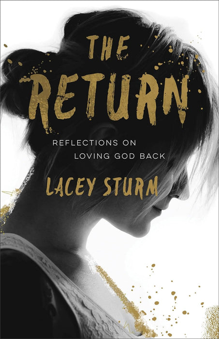 The Return: Reflections on Loving God Back - Lacey Sturm