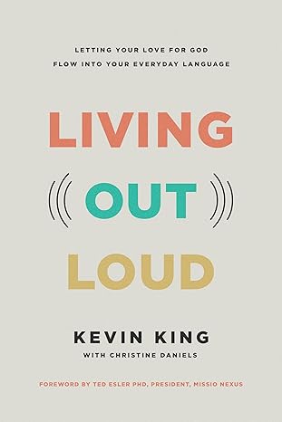Living Out Loud by  Kevin King, Christine Daniels - Morning Star Christian Bookstores