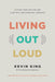 Living Out Loud by  Kevin King, Christine Daniels - Morning Star Christian Bookstores