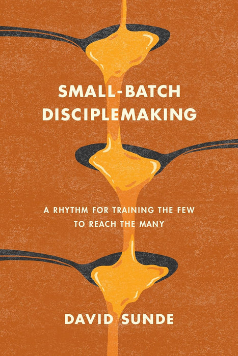 Small-Batch Disciplemaking by Davis Sunde