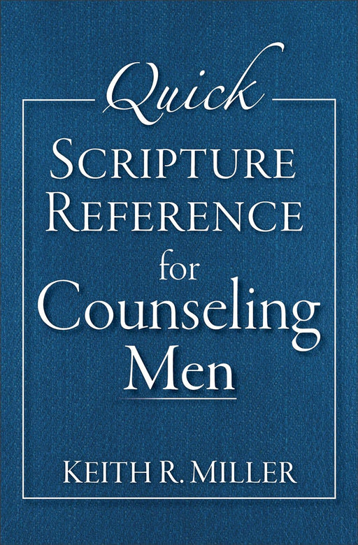 Quick Scripture Reference for Counseling Men- MILLER - Morning Star Christian Bookstores