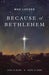 Because of Bethlehem (25-pack) - Morning Star Christian Bookstores