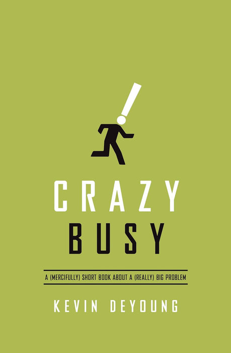 Crazy Busy- DEYOUNG - Morning Star Christian Bookstores