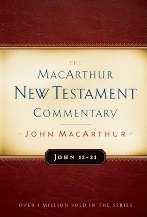 John 12-21 MacArthur New Testament Commentary - Volume 12