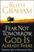 Fear Not Tomorrow, God Is Already There - Graham - Morning Star Christian Bookstores