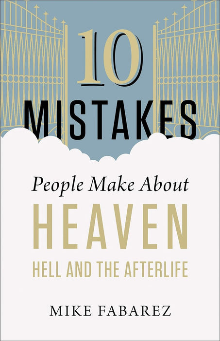 10 MISTAKES PEOPLE MAKE ABOUT HEAVEN HELL & AFTERLIFE