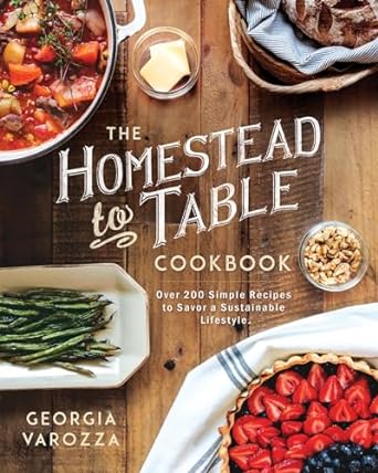 The Homestead-to-Table Cookbook: - Morning Star Christian Bookstores