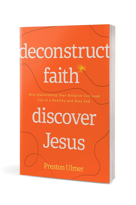 Deconstruct Faith, Discover Jesus