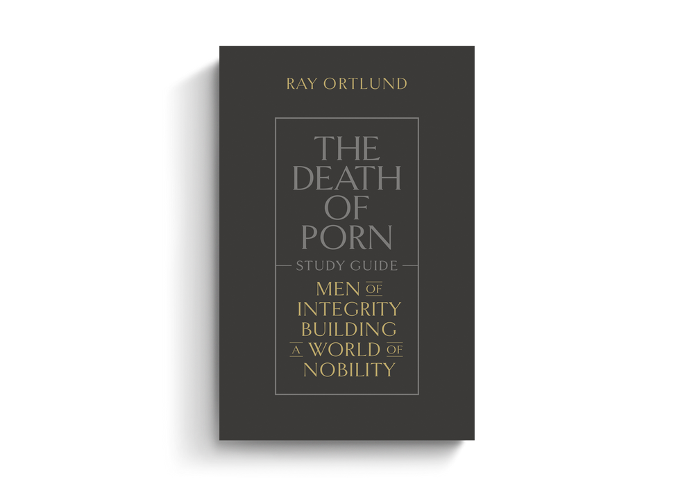 The Death of Porn Study Guide by Ray Ortlund