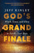 God's Grand Finale: Wrath, Grace, and Glory - Morning Star Christian Bookstores