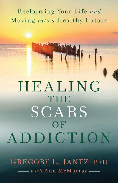 Healing the Scars of Addiction - Gregory L Jantz