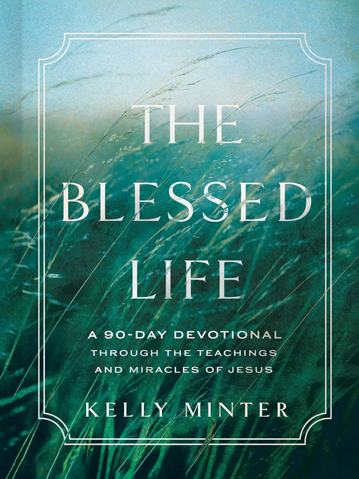 The Blessed Life - Kelly Minter - Morning Star Christian Bookstores