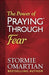 POWER OF PRAYING THROUGH FEAR - STORMIE OMARTIAN - Morning Star Christian Bookstores