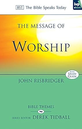 THE MESSAGE OF WORSHIP - JOHN RISBRIDGER, DEREK TIDBALL