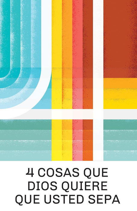 4 Cosas Que Dios Quiere Que Usted Sepa 4 Things God Wants, You to Know (Spanish 25-pack) (Spanish Edition)