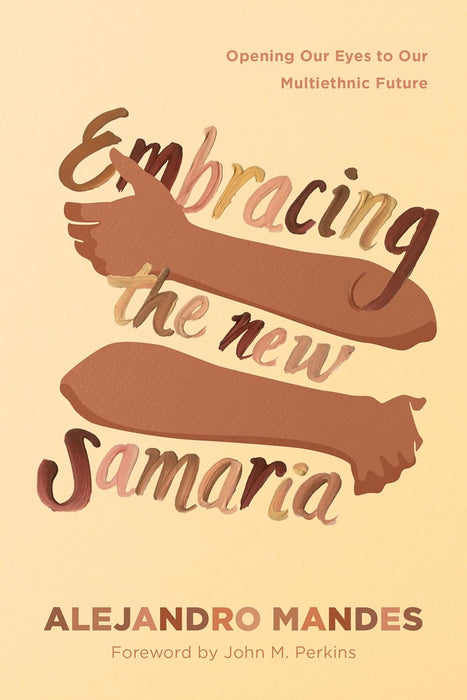 Embracing the New Samaria - Alejandro Mandes - Morning Star Christian Bookstores