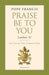 Praise Be to You - Pope Francis - Morning Star Christian Bookstores