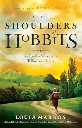 On the Shoulders of Hobbits - Louis Markos - Morning Star Christian Bookstores