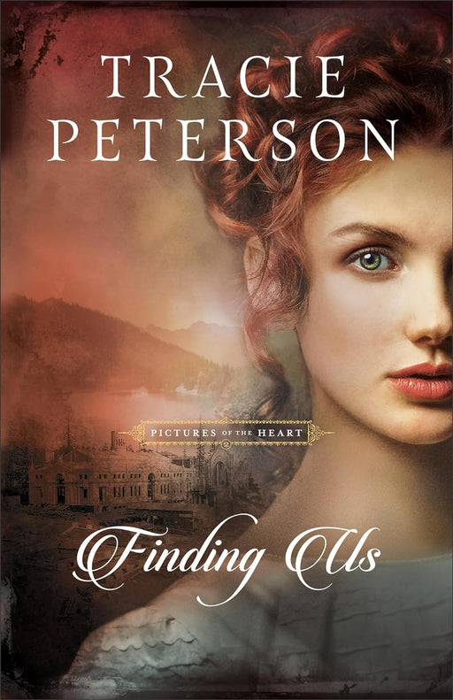 Finding Us (Pictures of the Heart #2) - Tracie Peterson - Morning Star Christian Bookstores
