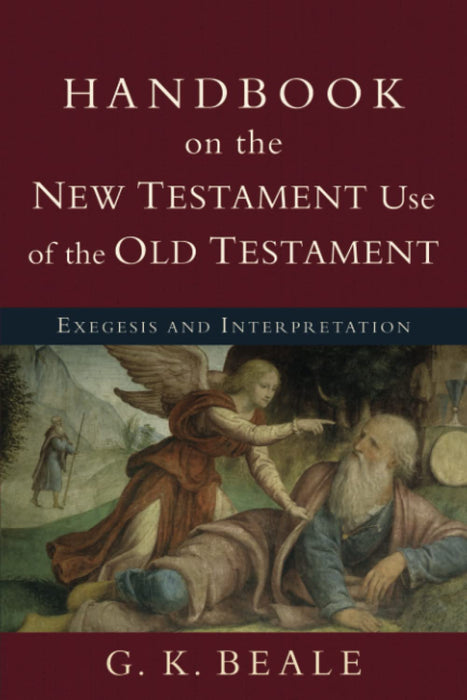 HANDBOOK ON THE NEW TESTAMENT USE OF THE OLD TESTAMENT- BEALE