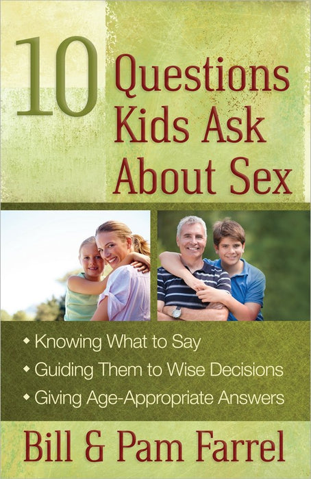 10 Questions Kids Asks About Sex - Bill & Pam Farrel