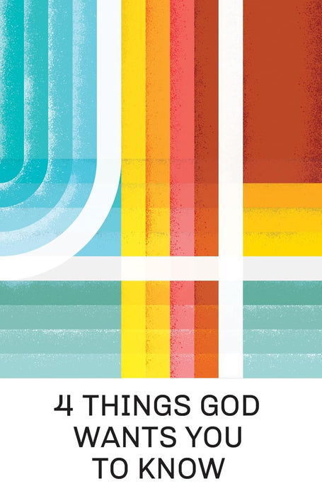 4 THINGS GOD WANTS YOU TO KNOW