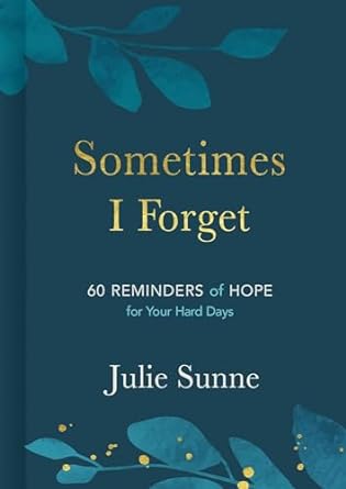 Sometimes I Forget - Julie Sunne - Morning Star Christian Bookstores
