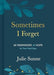 Sometimes I Forget - Julie Sunne - Morning Star Christian Bookstores