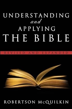 UNDERSTANDING AND APPLYING THE BIBLE- MCQUILKIN