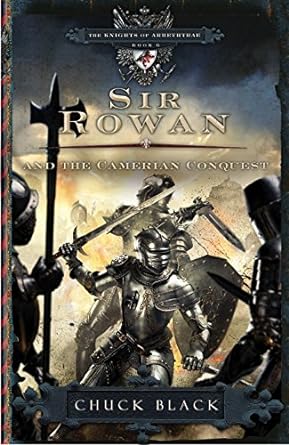 Sir Rowan & the Camerian Conquest (Knights of Arrethtrae #6) - Chuck Black