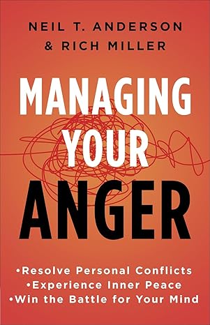 MANAGING YOUR ANGER-NEIL ANDERSON - Morning Star Christian Bookstores
