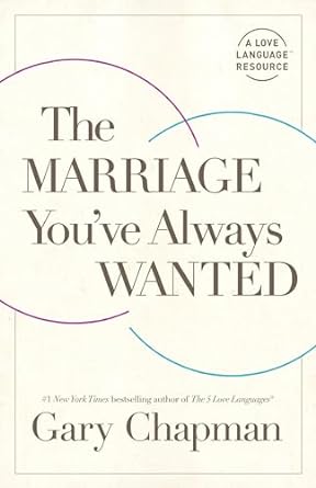 The Marriage You've Always Wanted - Chapman - Morning Star Christian Bookstores