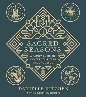 Sacred Seasons: A Family Guide to Center - Morning Star Christian Bookstores