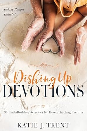 DISHING UP DEVOTIONS - KATIE J TRENT